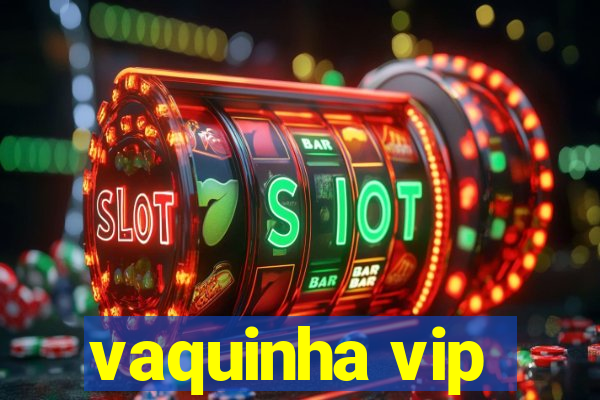 vaquinha vip